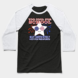 I'm too cool for school but definitely not for fireworks Baseball T-Shirt